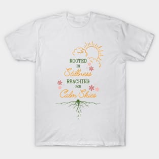 Rooted in Stillness Reaching for Calm Skies T-Shirt